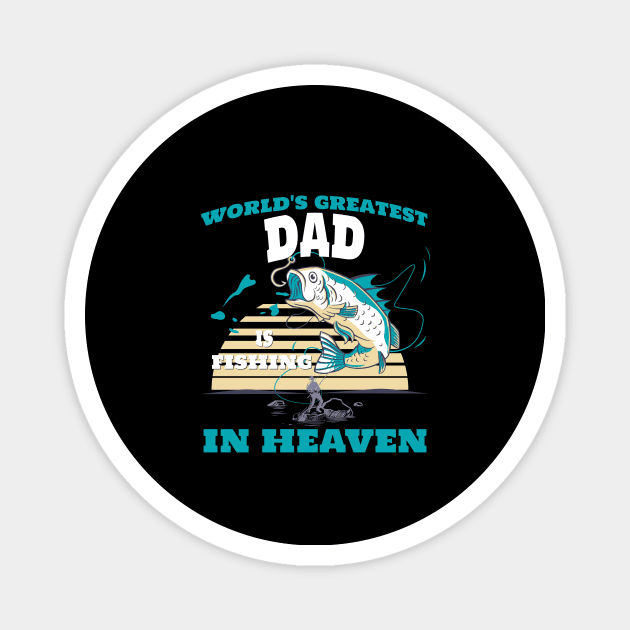 World Greatest Dad Fishing in Heaven Family Remembrance Magnet by AimArtStudio